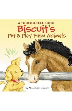 Biscuit's Pet & Play Farm Animals: A Touch & Feel Book - Alyssa Satin Capucilli