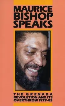 Bishop, Maurice Speaks: The Grenada Revolution and Its Overthrow, '01/01/1979-83, Paperback/Maurice Bishop