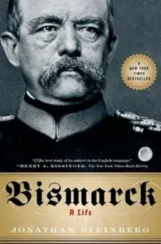 Bismarck: A Life, Paperback/Jonathan Steinberg