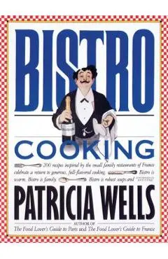 Bistro Cooking - Patricia Wells