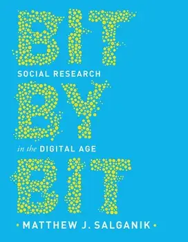 Bit by Bit: Social Research in the Digital Age, Paperback/Matthew Salganik