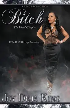 Bitch The Final Chapter, Paperback/Joy Deja King