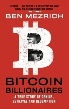 Bitcoin Billionaires. A True Story of Genius, Betrayal and Redemption, Paperback/Ben Mezrich