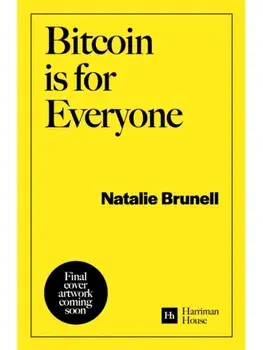 Bitcoin is for Everyone. Why our financial system is broken and Bitcoin is the solution, Paperback/Natalie Brunell