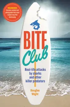 Bite Club. Real-life attacks by sharks and other killer predators, Paperback/***