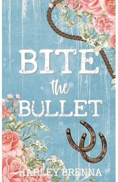 Bite the Bullet - Karley Brenna