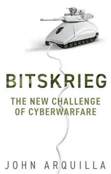 Bitskrieg. The New Challenge of Cyberwarfare, Paperback/John Arquilla