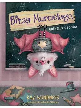 Bitsy Murcielago, estrella escolar (Bitsy Bat, School Star), Paperback/Kaz Windness