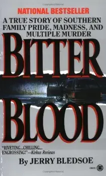 Bitter Blood: A True Story of Southern Family Pride, Madness, and Multiple Murder, Paperback/Jerry Bledsoe