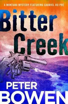 Bitter Creek, Paperback/Peter Bowen