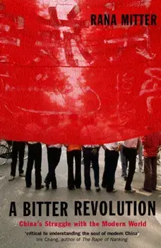 Bitter Revolution. China's Struggle with the Modern World, Paperback/Rana Mitter