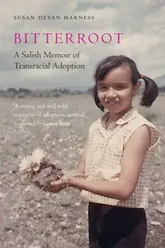 Bitterroot: A Salish Memoir of Transracial Adoption, Paperback/Susan Devan Harness