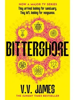 Bittershore. The Sunday Times bestselling world of Sanctuary returns in this dark fantasy thriller of magic, romance and witches, Paperback/V.V. James