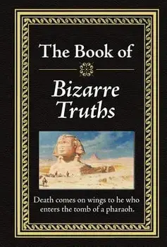 Bizarre Truths, Hardcover/Ltd Publications International