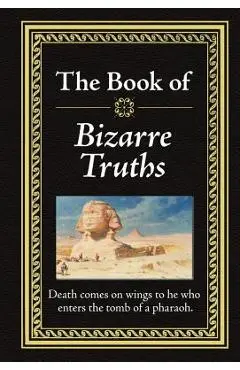 Bizarre Truths - Ltd Publications International