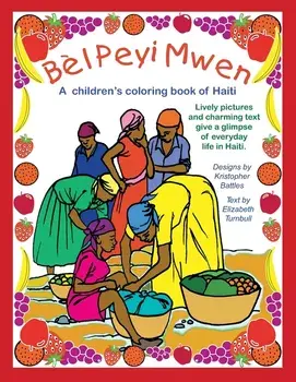 Bl Peyi Mwen - My Beautiful Country: A children's coloring book of Haiti, Paperback/Elizabeth Turnbull