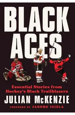 Black Aces: Essential Stories from Hockey's Black Trailblazers - Julian Mckenzie