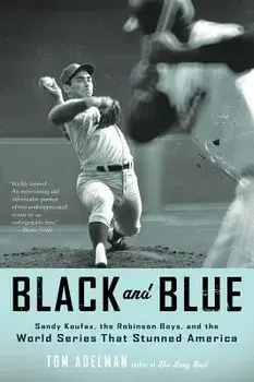 Black and Blue: Sandy Koufax, the Robinson Boys, and the World Series That Stunned America, Paperback/Tom Adelman