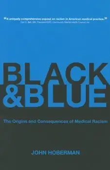 Black and Blue: The Origins and Consequences of Medical Racism, Paperback/J. Hoberman