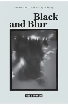 Black and Blur - Fred Moten