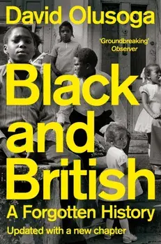 Black and British. A Forgotten History, Paperback/David Olusoga