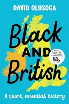 Black and British: A short, essential history, Paperback/David Olusoga