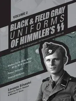 Black and Field Gray Uniforms of Himmler's SS: Allgemeine- SS, SS Verfugungstruppe, SS Totenkopfverbande & Waffen SS, Vol. 2: Waffen-SS M-40/41, M-42,, Hardcover (carte cu defect minor)/Lorenzo Silvestri