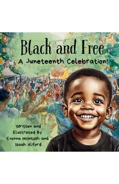 Black and Free A Juneteenth Celebration! - Evonna Douglas-mcintosh