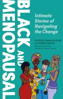 Black and Menopausal. Intimate Stories of Navigating the Change, Paperback/***