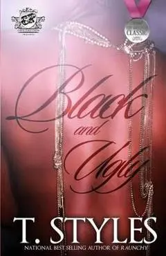 Black and Ugly (the Cartel Publications Presents) - T. Styles