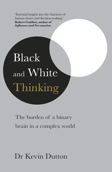 Black and White Thinking | Kevin Dutton