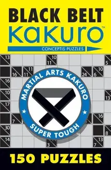 Black Belt Kakuro: 150 Puzzles, Paperback/Conceptis Puzzles