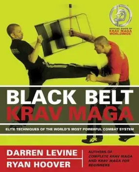 Black Belt Krav Maga: Elite Techniques of the World's Most Powerful Combat System, Paperback/Darren Levine
