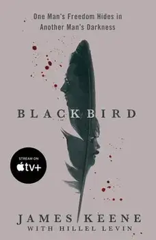 Black Bird: One Man's Freedom Hides in Another Man's Darkness, Paperback/James Keene