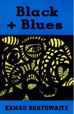 Black + Blues - Kamau Brathwaite