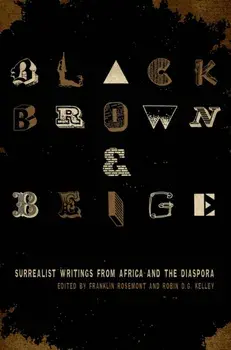 Black, Brown, & Beige: Surrealist Writings from Africa and the Diaspora, Paperback/Franklin Rosemont