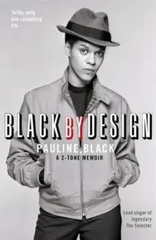 Black by Design. A 2-Tone Memoir, Paperback/Pauline Black