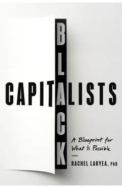 Black Capitalists: A Blueprint for What Is Possible - Rachel Laryea