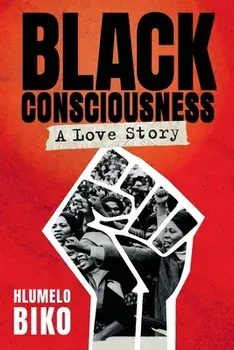 BLACK CONSCIOUSNESS - A Love Story, Paperback/Hlumelo Biko