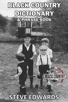 Black Country Dictionary & Phrase Book, Paperback/Steve Edwards