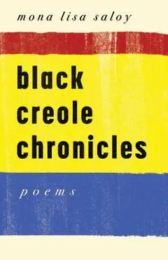 Black Creole Chronicles - Mona Lisa Saloy