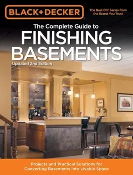 Black & Decker the Complete Guide to Finishing Basements: Projects and Practical Solutions for Converting Basements Into Livable Space, Paperback/Editors of Creative Publishing