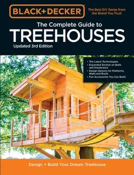 Black & Decker The Complete Photo Guide to Treehouses 3rd Edition. Design and Build Your Dream Treehouse, Paperback/Philip Schmidt