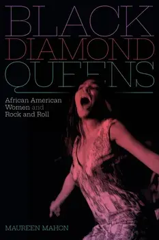Black Diamond Queens. African American Women and Rock and Roll, Paperback/Maureen Mahon