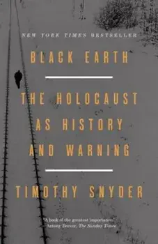 Black Earth: The Holocaust as History and Warning, Paperback/Timothy Snyder