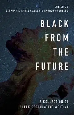 Black From the Future: A Collection of Black Speculative Writing - Stephanie Andrea Allen