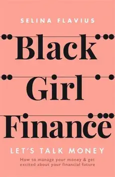 Black Girl Finance, Paperback/Selina Flavius