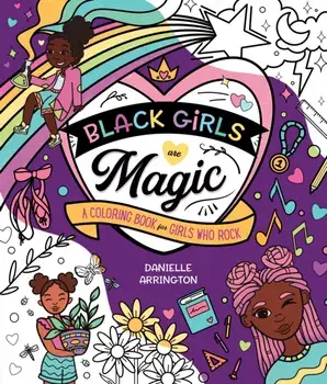 Black Girls Are Magic: A Coloring Book for Girls Who Rock, Paperback/Danielle Arrington