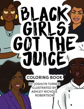 Black Girls Got the Juice: Coloring Book, Paperback/Joshlyn Turner