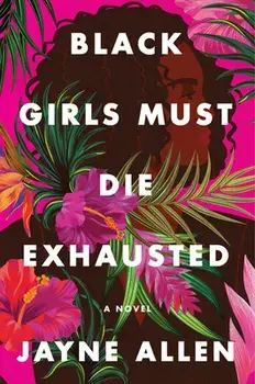Black Girls Must Die Exhausted, Hardcover/Jayne Allen